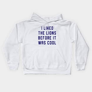 I Liked The Lions Before It Was Cool Kids Hoodie